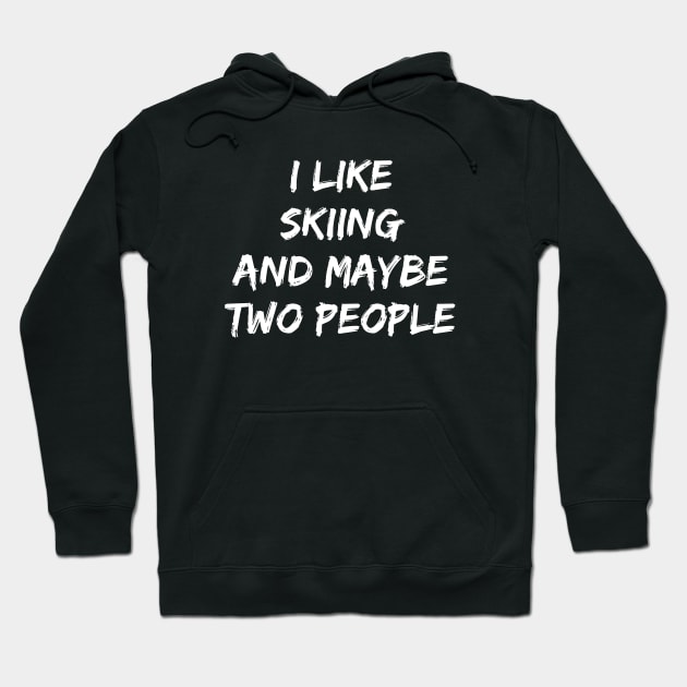 Skiing jokes I like to ski and maybe two other people Hoodie by TheWrightLife